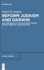 Reform Judaism and Darwin : How Engaging with Evolutionary Theory Shaped American Jewish Religion - Book