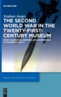 The Second World War in the Twenty-First-Century Museum : From Narrative, Memory, and Experience to Experientiality - Book