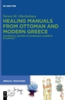 Healing Manuals from Ottoman and Modern Greece : The Medical Recipes of Gymnasios Lauriotis in Context - Book