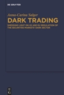 Dark Trading : Shedding Light on US and EU Regulation of the Securities Markets' Dark Sector - eBook