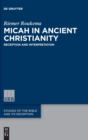 Micah in Ancient Christianity : Reception and Interpretation - Book