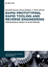 Rapid Prototyping, Rapid Tooling and Reverse Engineering : From Biological Models to 3D Bioprinters - eBook