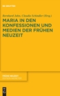 Maria in Den Konfessionen Und Medien Der Fruhen Neuzeit - Book