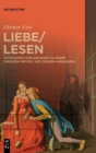 Liebelesen : Potsdamer Vorlesungen Zu Einem Großen Gefuhl Und Dessen Aneignung - Book