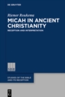 Micah in Ancient Christianity : Reception and Interpretation - eBook