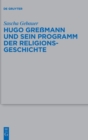 Hugo Greßmann Und Sein Programm Der Religionsgeschichte - Book