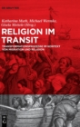 Religion Im Transit : Transformationsprozesse Im Kontext Von Migration Und Religion - Book