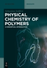 Physical Chemistry of Polymers : A Conceptual Introduction - Book