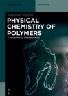 Physical Chemistry of Polymers : A Conceptual Introduction - eBook