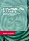 Fragmenting Markets : Post-Crisis Bank Regulations and Financial Market Liquidity - eBook