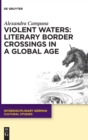 Violent Waters: Literary Border Crossings in a Global Age - Book