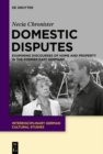 Domestic Disputes : Examining Discourses of Home and Property in the Former East Germany - eBook
