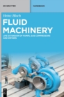 Fluid Machinery : Life Extension of Pumps, Gas Compressors and Drivers - Book