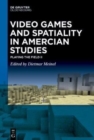 Video Games and Spatiality in American Studies - Book
