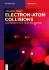 Electron-Atom Collisions : Quantum-Relativistic Theory and Exercises - eBook