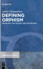 Defining Orphism : The Beliefs, the >teletae< and the Writings - Book