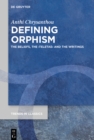 Defining Orphism : The Beliefs, the ›teletae‹ and the Writings - eBook