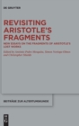 Revisiting Aristotle's Fragments : New Essays on the Fragments of Aristotle's Lost Works - Book