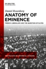 Anatomy of Eminence : French Liberalism and the Question of Elites - eBook