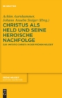 Christus ALS Held Und Seine Heroische Nachfolge : Zur Imitatio Christi in Der Fruhen Neuzeit - Book