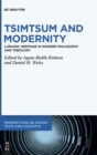 Tsimtsum and Modernity : Lurianic Heritage in Modern Philosophy and Theology - Book