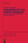 Children of the Earth Goddess : Society, Marriage and Sacrifice in the Highlands of Odisha - Book