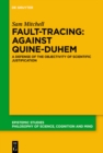 Fault-Tracing: Against Quine-Duhem : A Defense of the Objectivity of Scientific Justification - eBook