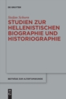 Studien Zur Hellenistischen Biographie Und Historiographie - Book