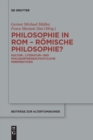 Philosophie in ROM - Romische Philosophie? : Kultur-, Literatur- Und Philosophiegeschichtliche Perspektiven - Book