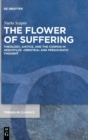 The Flower of Suffering : Theology, Justice, and the Cosmos in Aeschylus' >Oresteia< and Presocratic Thought - Book