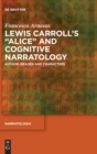 Lewis Carroll's "Alice" and Cognitive Narratology : Author, Reader and Characters - Book