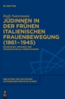 Judinnen in Der Fruhen Italienischen Frauenbewegung (1861-1945) : Biografien, Diskurse Und Transnationale Vernetzungen - Book