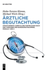 Arztliche Begutachtung : Strukturierte Curriculare Fortbildung Nach Den Vorgaben Der Bundesarztekammer, Module I Und II - Book