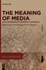 The Meaning of Media : Texts and Materiality in Medieval Scandinavia - Book