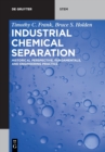 Industrial Chemical Separation : Historical Perspective, Fundamentals, and Engineering Practice - Book