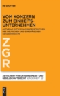Vom Konzern Zum Einheitsunternehmen : Aktuelle Entwicklungsperspektiven Des Deutschen Und Europaischen Konzernrechts - Book
