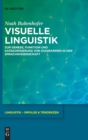 Visuelle Linguistik : Zur Genese, Funktion Und Kategorisierung Von Diagrammen in Der Sprachwissenschaft - Book