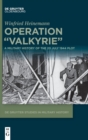 Operation "Valkyrie" : A Military History of the 20 July 1944 Plot - Book