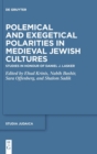 Polemical and Exegetical Polarities in Medieval Jewish Cultures : Studies in Honour of Daniel J. Lasker - Book