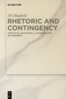 Rhetoric and Contingency : Aristotle, Machiavelli, Shakespeare, Blumenberg - eBook