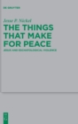 The Things that Make for Peace : Jesus and Eschatological Violence - Book