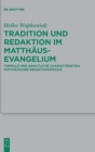 Tradition Und Redaktion Im Matthausevangelium : Formale Und Inhaltliche Charakteristika Matthaischer Redaktionspraxis - Book