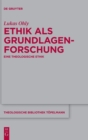Ethik ALS Grundlagenforschung : Eine Theologische Ethik - Book