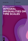 Integral Inequalities on Time Scales - Book