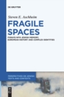 Fragile Spaces : Forays into Jewish Memory, European History and Complex Identities - Book