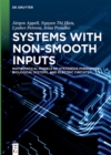 Systems with Non-Smooth Inputs : Mathematical Models of Hysteresis Phenomena, Biological Systems, and Electric Circuits - eBook
