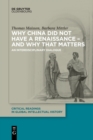 Why China did not have a Renaissance - and why that matters : An interdisciplinary Dialogue - Book