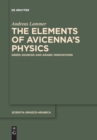 The Elements of Avicenna's Physics : Greek Sources and Arabic Innovations - Book