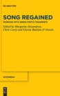 Song Regained : Working with Greek Poetic Fragments - Book
