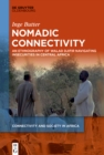 Nomadic Connectivity : An Ethnography of Walad Djifir Navigating Insecurities in Central Africa - eBook